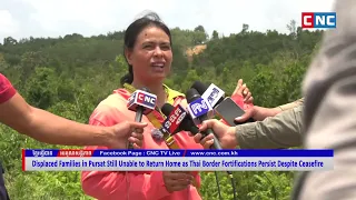 [VIDEO] Displaced Families in Pursat Still Unable to Return Home
