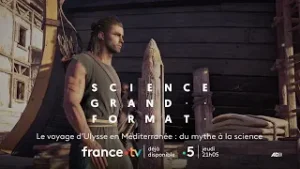 [Bande-annonce] Science grande format : Le voyage d Ulysse en Méditerranée, du mythe a la science