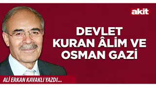 Yeni Akit - Ali Erkan Kavaklı: Devlet kuran âlim ve Osman Gazi