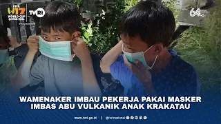 Wamenaker Imbau Pekerja Pakai Masker Imbas Abu Vulkanik Anak Krakatau