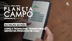 How technology transforms sugarcane production management | Planeta Campo - Ep. 19 part 2