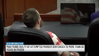 Man found guilty of attempted murder sentenced to more than 30 years in prison