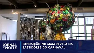 MAM Exhibition Reveals Behind-the-Scenes of Carnival | Jornal da Noite