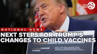 What are the next steps for Trump's changes to childhood vaccine scheduling?