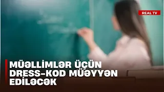 Müəllimlər üçün dress-kod müəyyən ediləcək