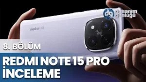 Redmi Note 15 Pro İnceleme | Donanım Günlüğü - 8. Bölüm
