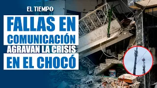 Dificultades en la comunicación empeoran la situación tras terremoto en el Chocó | EL TIEMPO