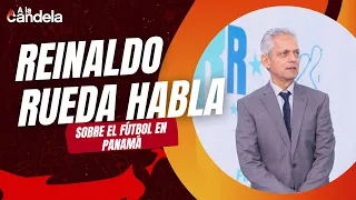 A La Candela | Reinaldo Rueda habla sobre el fútbol en Panamá