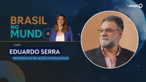 BRASIL NO MUNDO | Eduardo Serra, professor de Relações Internacionais