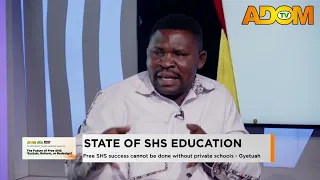 State of SHS Education: Free SHS success cannot be done without private schools - Gyetuah - Adom TV