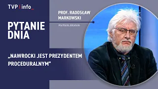 Prof. Radosław Markowski: Nawrocki is a procedural president | QUESTION OF THE DAY