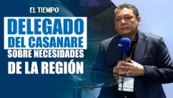 Alexis Duarte, Casanare delegate, discusses his department's needs | EL TIEMPO