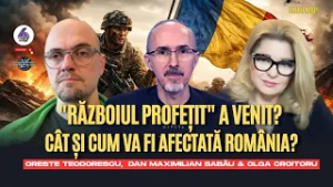 „Războiul Profețit” a venit? Cât și cum va fi afectată România? - Oreste Teodorescu, Max și Olga 