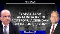 Fon Saati - Yapay Zeka Tarafında Kredi Portföyü Açısından Bir Balon Şişiyor | 19 Ekim 2026