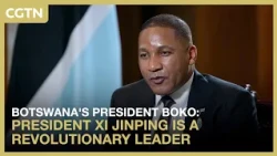 Botswana's President Boko: President Xi Jinping is a revolutionary leader