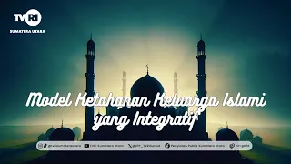 ISLAMIC CROSS-PERSPECTIVES [Integrative Islamic Family Resilience Model] TVRI NORTH SUMATRA