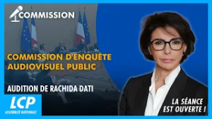 Commission d'enquête sur l'audiovisuel public : audition de Rachida Dati | La séance est ouverte !