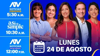 🔴 ATV Noticias E. Matinal / Así de Simple / ATV Noticias E. Mediodía - 24/08/26