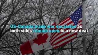 US-Canada trade war escalates as both sides remain open to a new deal