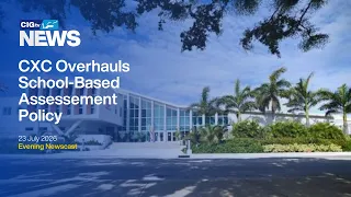 CXC Overhauls School-Based Assessement Policy | Thursday 23 July | CIGtv News