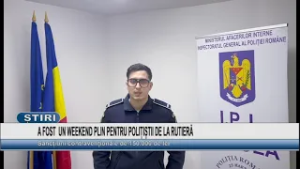 A FOST  UN WEEKEND PLIN PENTRU POLIȚIȘTII DE LA RUTIERĂ
