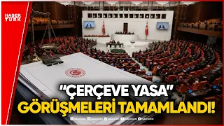 ALL EYES ON PARLIAMENT! "Framework Law" Negotiations Concluded, Heading to Parliament on Monday!