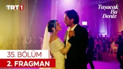 Taşacak Bu Deniz 35. Bölüm 2. Fragman @tasacakbudeniztrt