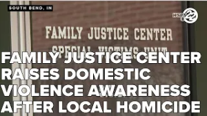 Family Justice Center raises domestic violence awareness after South Bend homicide