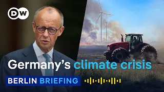 Germany's climate crisis: Why politics struggle to keep up | Berlin Briefing Podcast