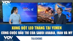 Xung đột leo thang tại Yemen cùng cuộc đấu trí của Saudi Arabia, Iran và Mỹ | VOV