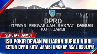 ISU POKIR DEWAN MILIARAN RUPIAH VIRAL, KETUA DPRD KOTA JAMBI UNGKAP ASAL USULNYA