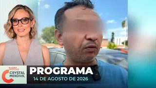Noticias con Crystal Mendivil | Programa completo 14 de agosto de 2026