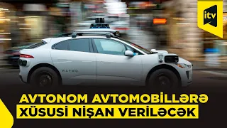 Avtonom nəqliyyat vasitələrinə xüsusi nişan tətbiq ediləcək