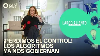 Largo aliento - ¡Perdimos el control! Los algoritmos ya nos gobiernan (25/07/2026)