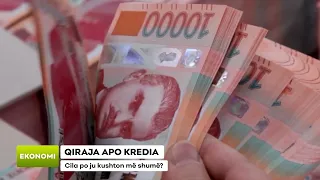 QIRAJA APO KREDIA/ Cila po ju kushton më shumë?