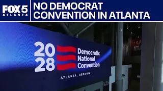 Atlanta will not host DNC in 2028 | FOX 5 News