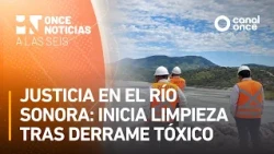 At Six - Justice on the Sonora River: Cleanup begins after toxic spill (10/16/2026)
