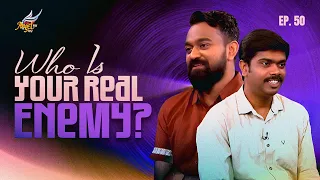 AAYATHAMA? | Who Is Your Real Enemy? | (Ep. 50)
