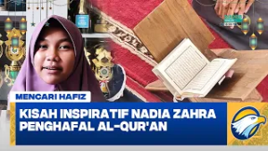 Nadia Zahra Hafal 30 Juz Al-Qur'an Sejak Usia 5 Tahun | Mencari Hafiz