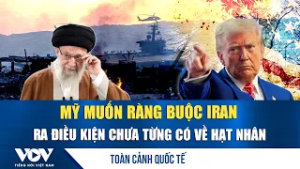 Toàn cảnh quốc tế chiều 26/2: Mỹ siết “vòng kim cô” hạt nhân Iran, yêu cầu 1 thỏa thuận “vĩnh viễn”