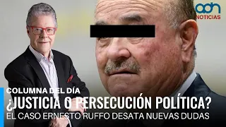 Justice or political persecution? The Ernesto Ruffo case sparks new doubts | Column of the Day