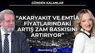 Günden Kalanlar - "Akaryakıt ve Emtia Fiyatlarındaki Artış Zam Baskısını Artırıyor" | 4 Eylül 2026
