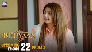 Betiyaan - Upcoming Episode 22 | Promo | ARY Zindagi Drama