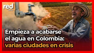 Inicia CRISIS de agua en Colombia: Atlántico, Antioquia y Santander entre las regiones más afectadas