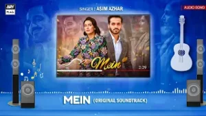 Mein - OST | Audio Track | Asim Azhar | Ayeza Khan | Wahaj Ali | ARY Musik