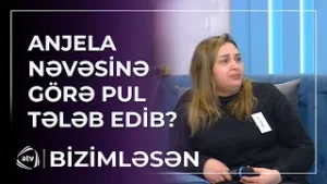 Atası hər ay pul göndərir - Anjela nəvəsinə görə pul TƏLƏB EDİB? / Bizimləsən