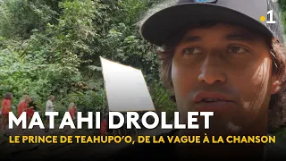 Matahi Drollet, the Prince of Teahupo’o: From the Wave to the Song