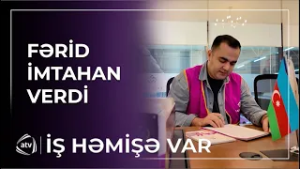 Fərid Rəsul imtahan verdi / İş həmişə var