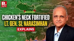 Lt Gen SL Narasimhan Explains Siliguri Corridor Fortification | Chicken's Neck Secured