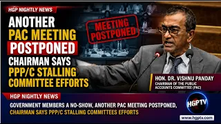 Government Members A No-Show, Another Pac Meeting Postponed, Chairman Says PPP/C Stalling .....